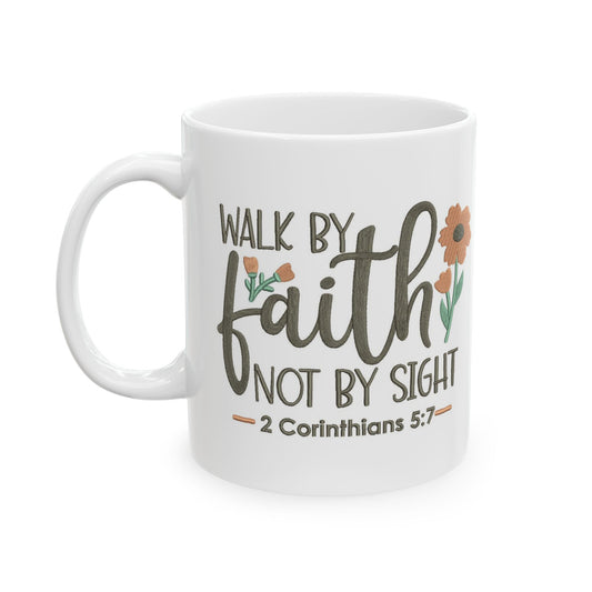 Walk by Faith Ceramic Mug (11 oz)